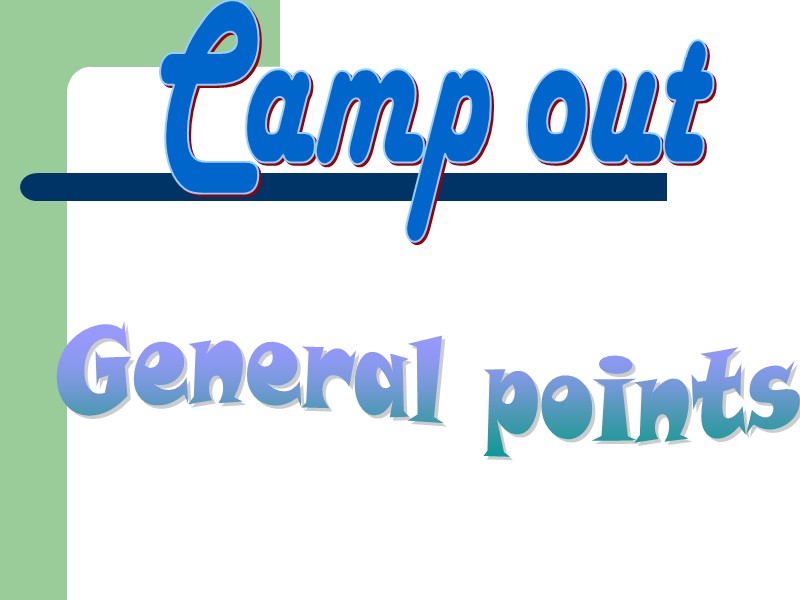 Camp out General points